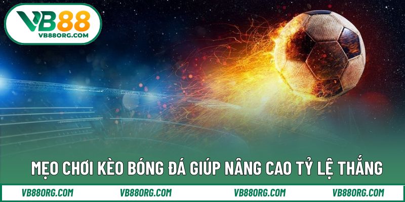 Bí quyết tiếp cận kèo cược bóng đá hiệu quả hơn