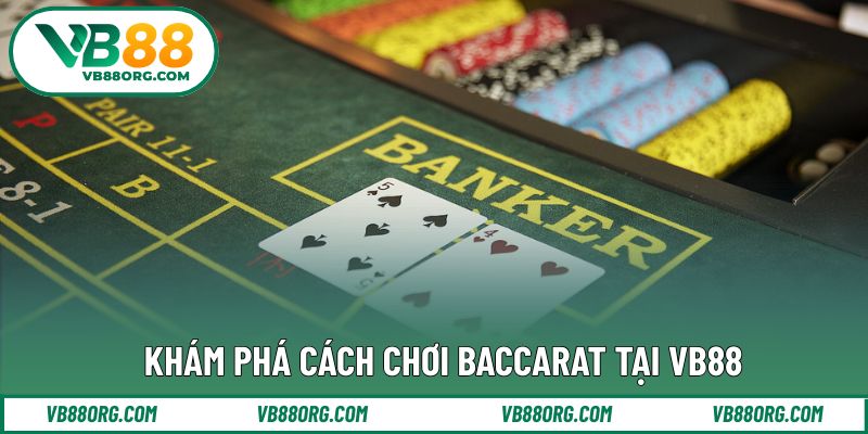 Cách tham gia baccarat phổ biến hiện nay