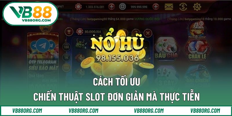 Cách tối ưu chiến thuật slot đơn giản mà thực tiễn