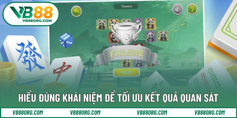 Hiểu đúng khái niệm để tối ưu kết quả quan sát