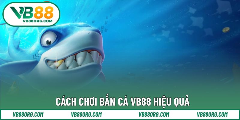 Hướng dẫn tham gia bắn cá hiệu quả cho người mới