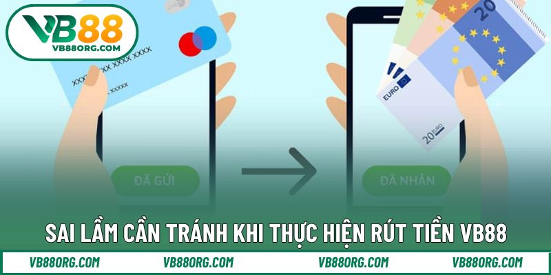 Sai lầm có thể gặp nếu thực hiện rút tiền tại nhà cái